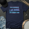 T-Shirt I'm A Drummer I Hit Things It's What I Do