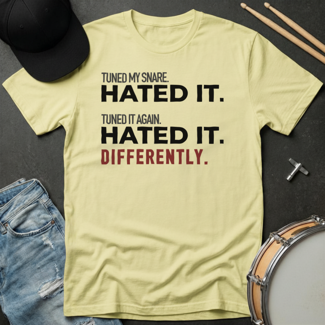 T-Shirt Tuned My Snare. Hated It. Tuned It Again. Hated It. Differently.