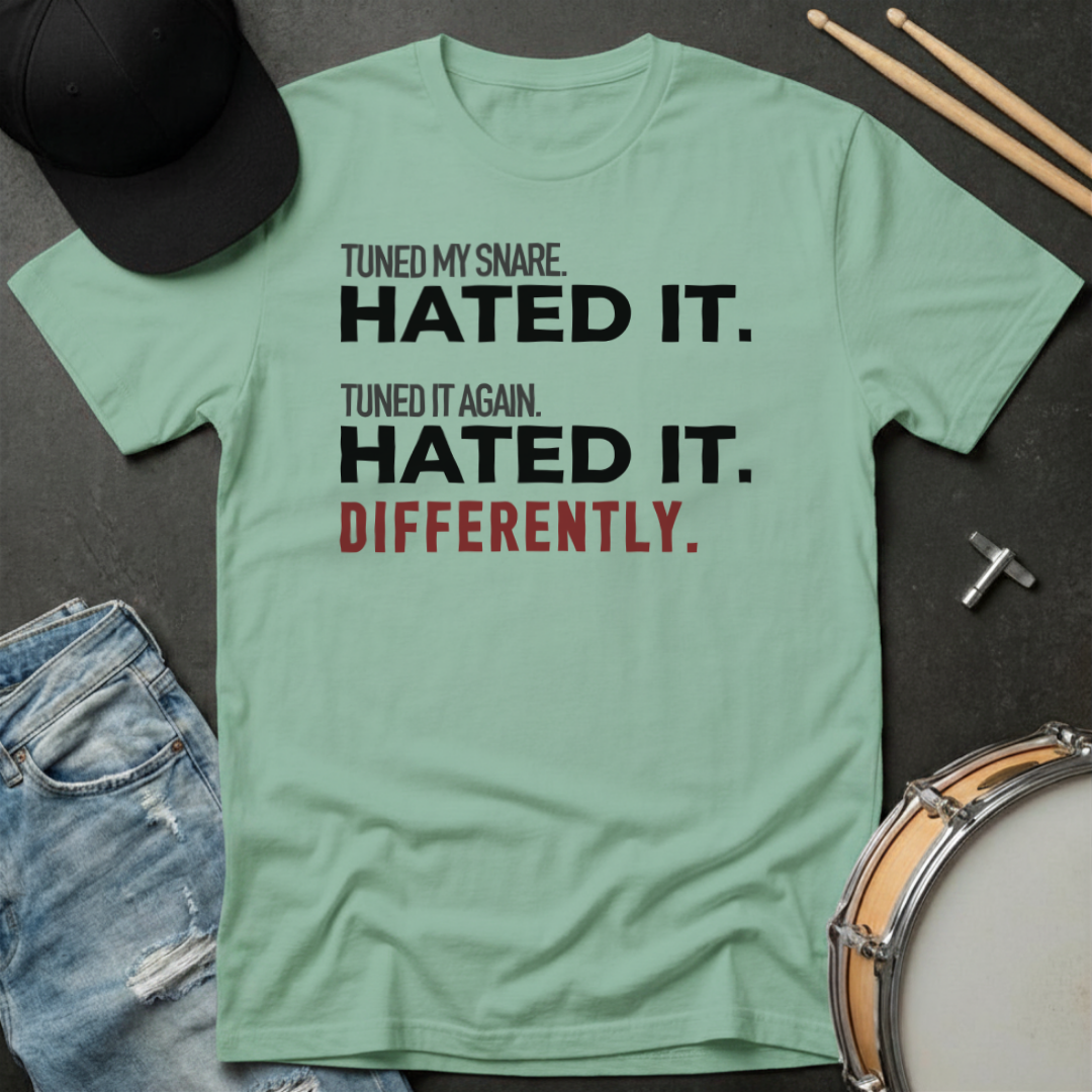 T-Shirt Tuned My Snare. Hated It. Tuned It Again. Hated It. Differently.