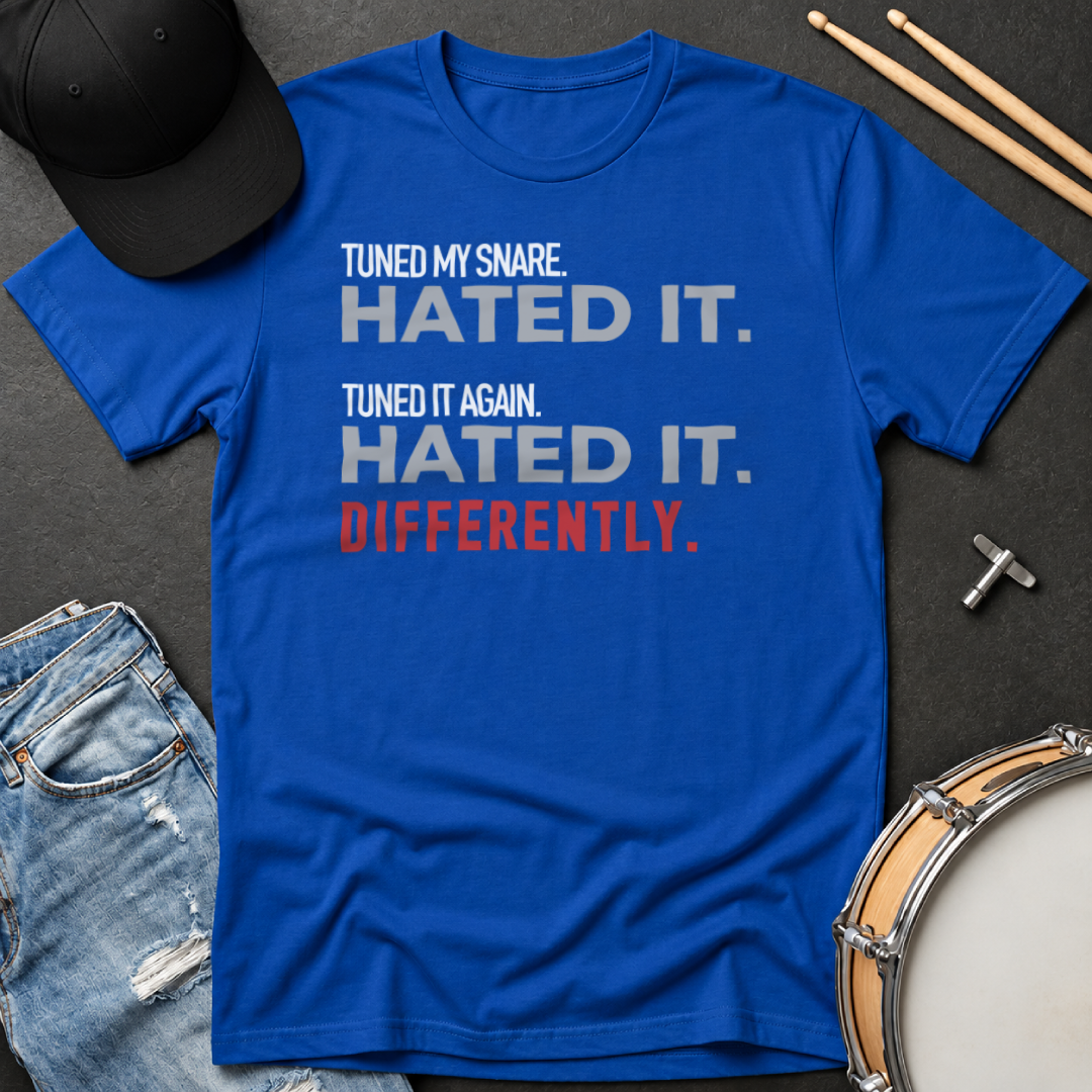 T-Shirt Tuned My Snare. Hated It. Tuned It Again. Hated It. Differently.