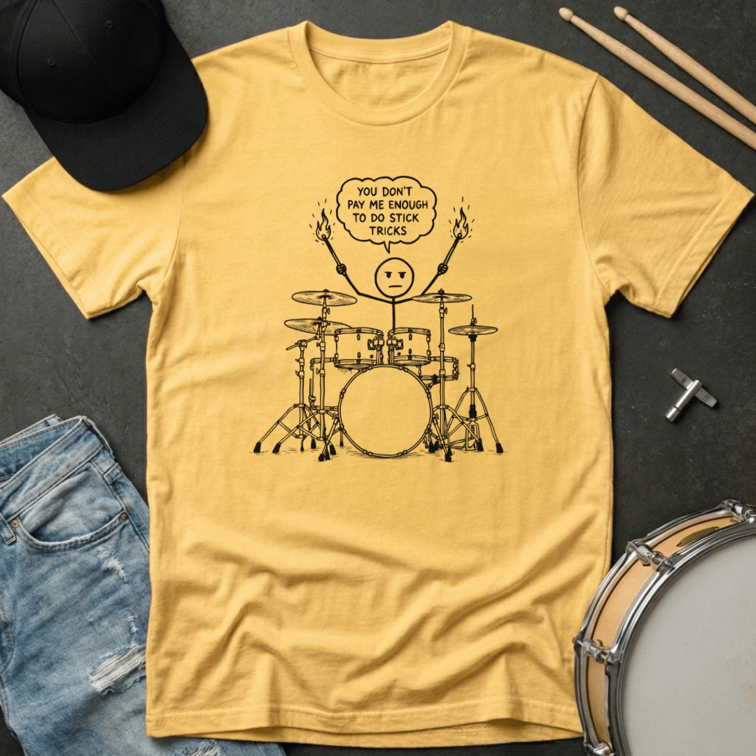 You Don't Pay Me Enough To Do Stick Tricks T-Shirt