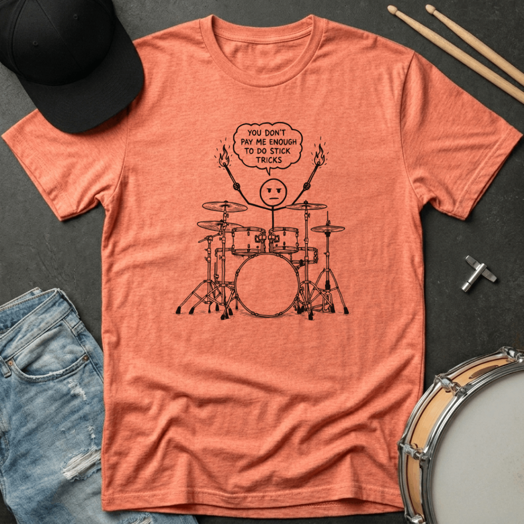 You Don't Pay Me Enough To Do Stick Tricks T-Shirt
