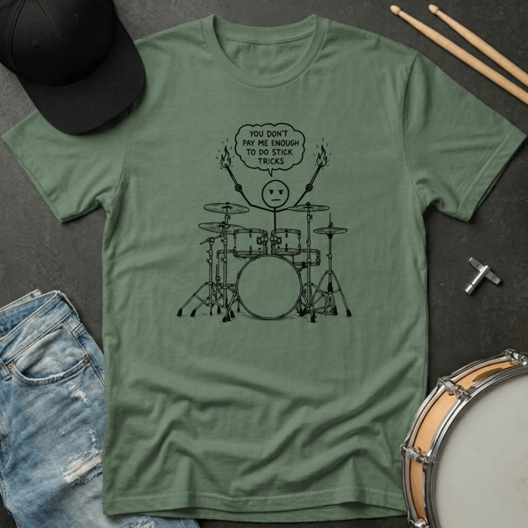 You Don't Pay Me Enough To Do Stick Tricks T-Shirt