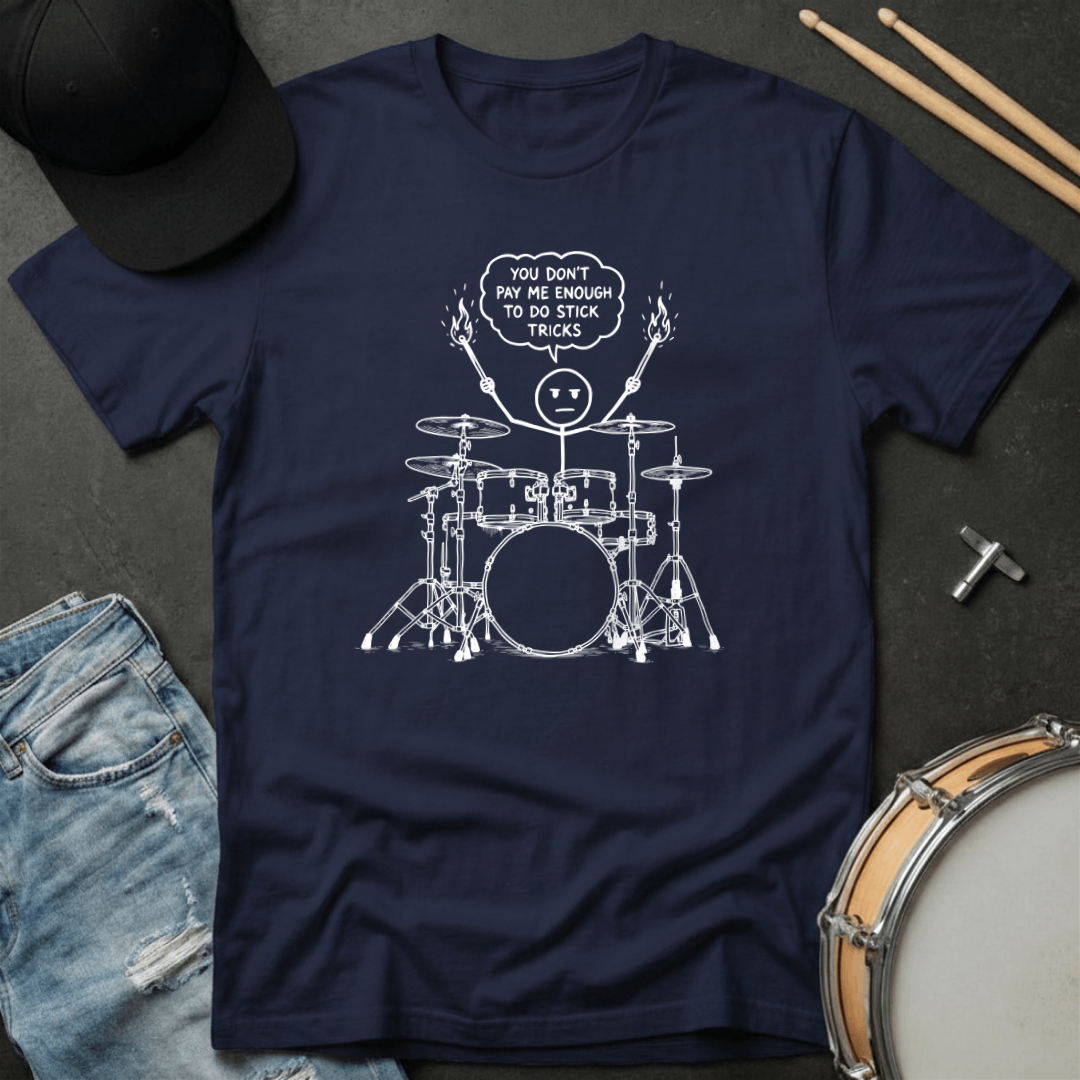 You Don't Pay Me Enough To Do Stick Tricks T-Shirt