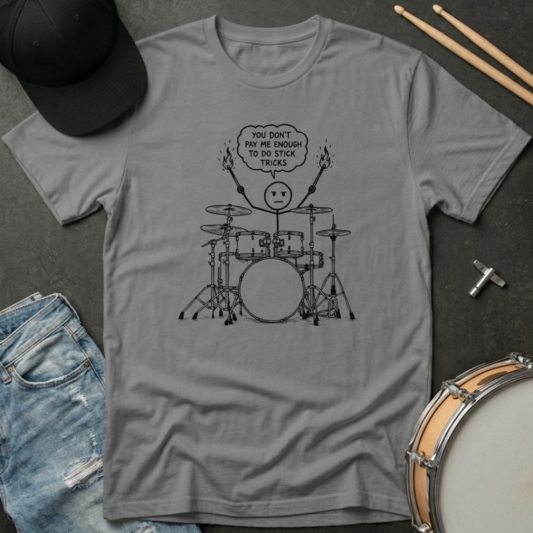 You Don't Pay Me Enough To Do Stick Tricks T-Shirt