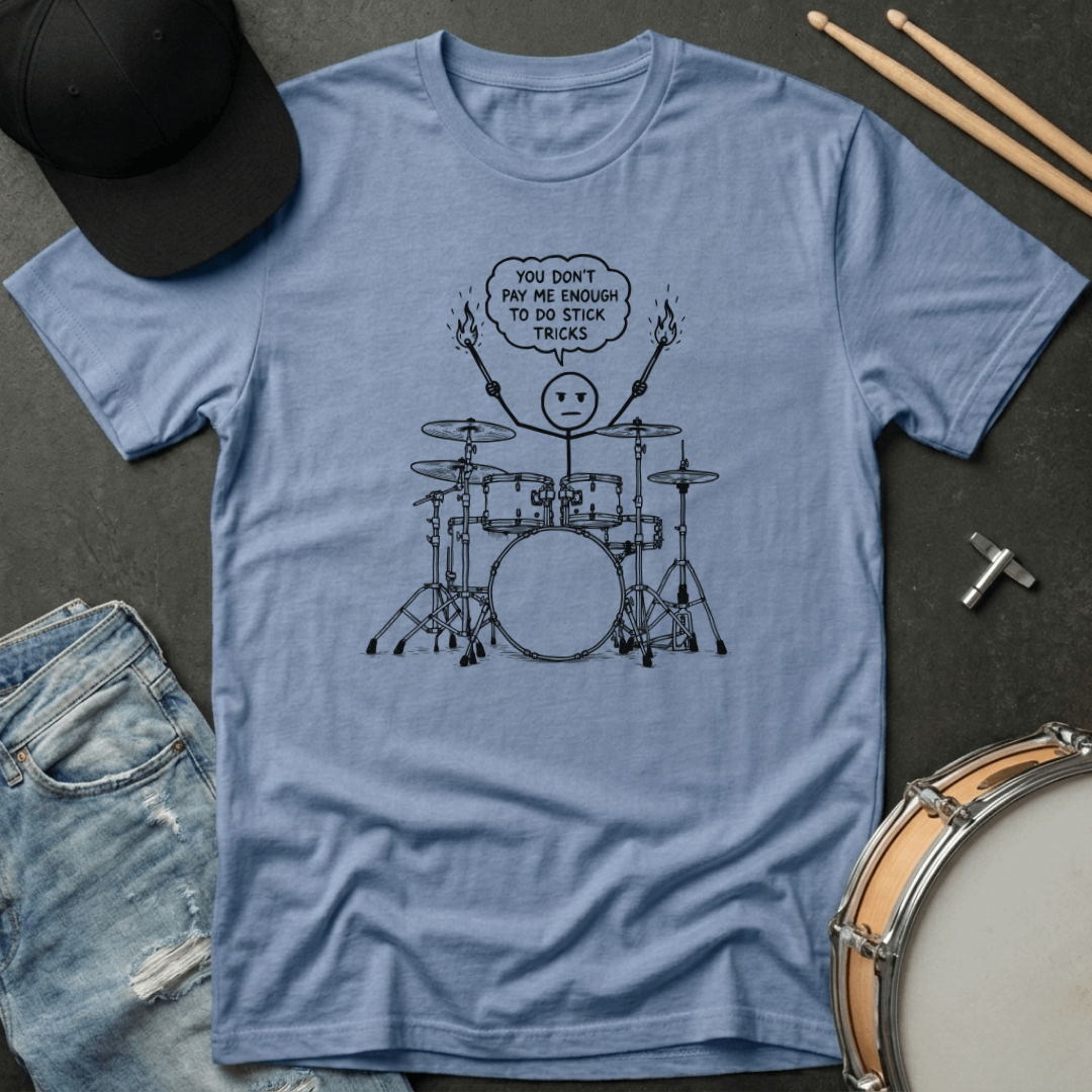 You Don't Pay Me Enough To Do Stick Tricks T-Shirt
