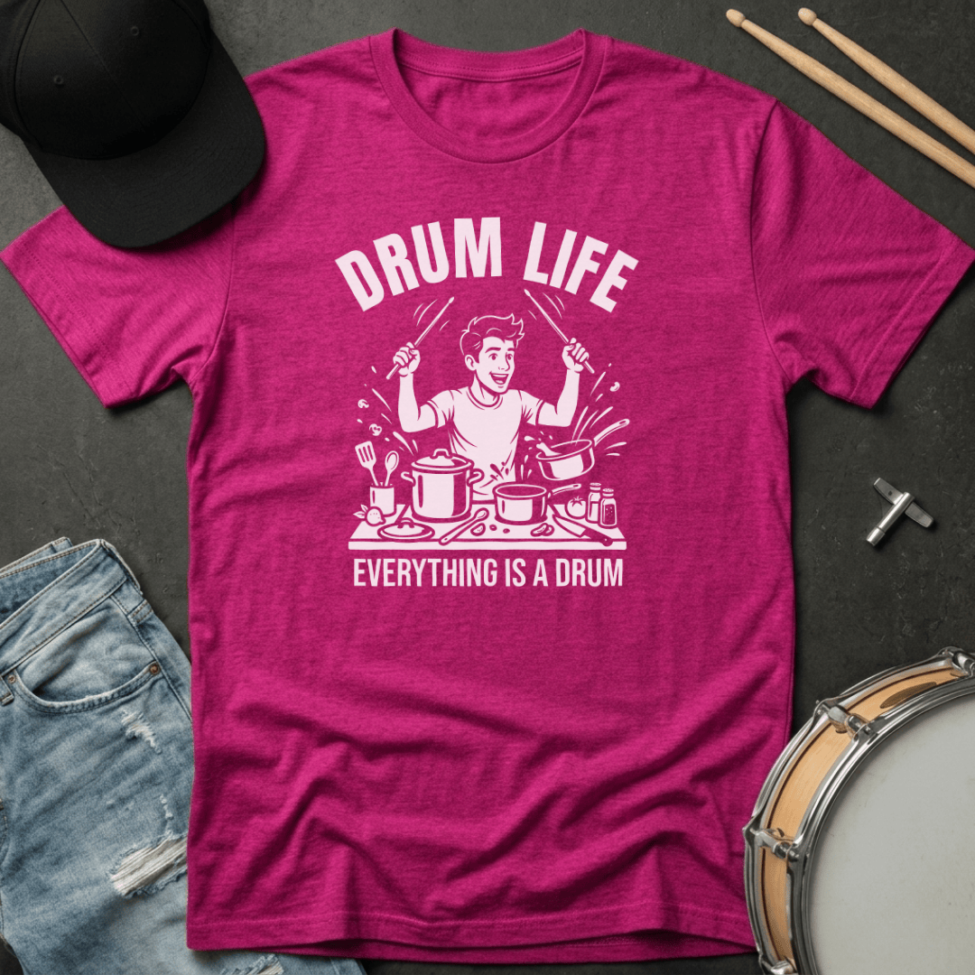 T-Shirt Drum Life: Everything Is A Drum T-Shirt