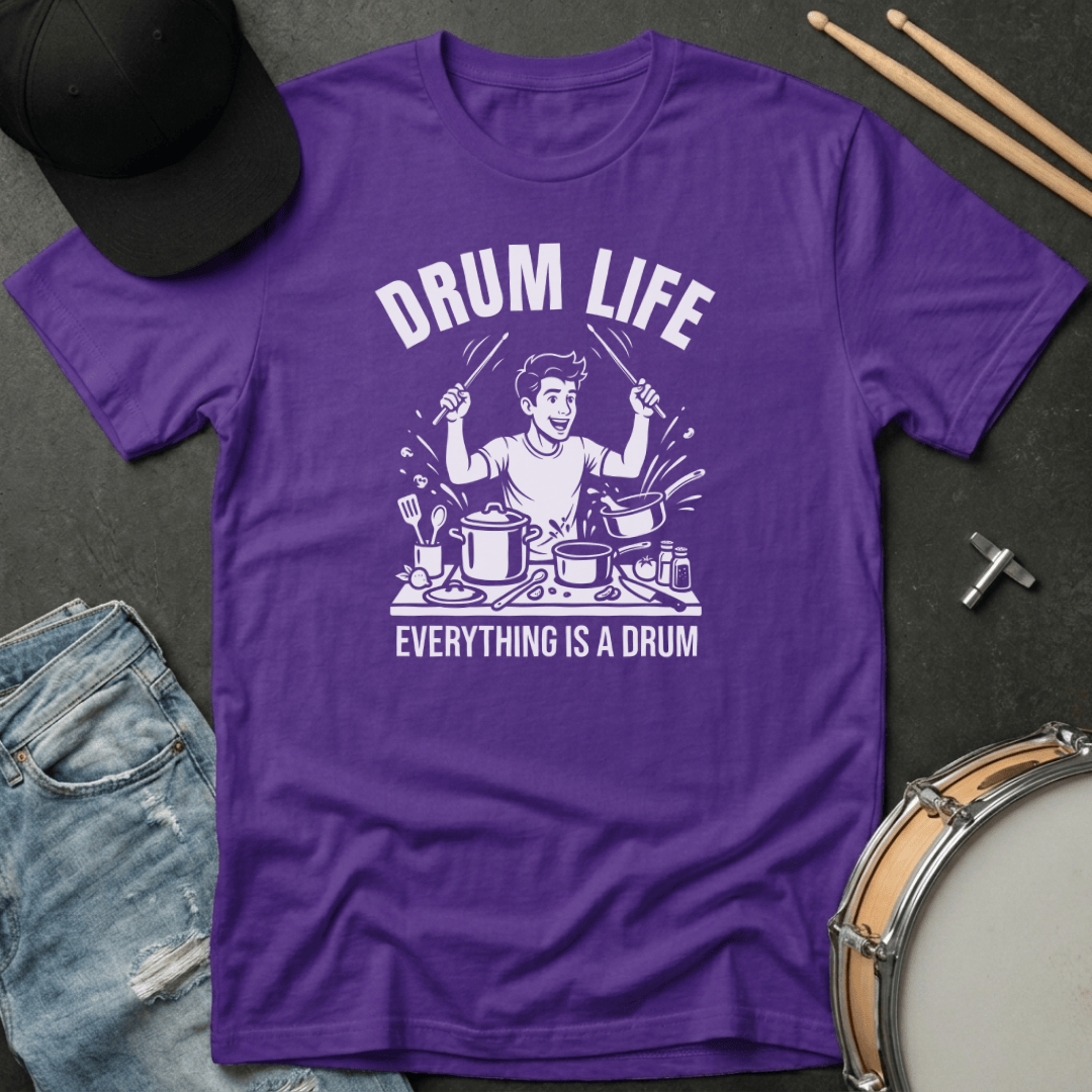 T-Shirt Drum Life: Everything Is A Drum T-Shirt