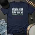 T-Shirt Drummers Quit Reading This and Go Practice T-Shirt