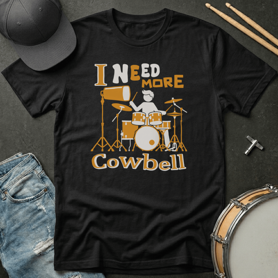 T-Shirt I Need More Cowbell T-Shirt