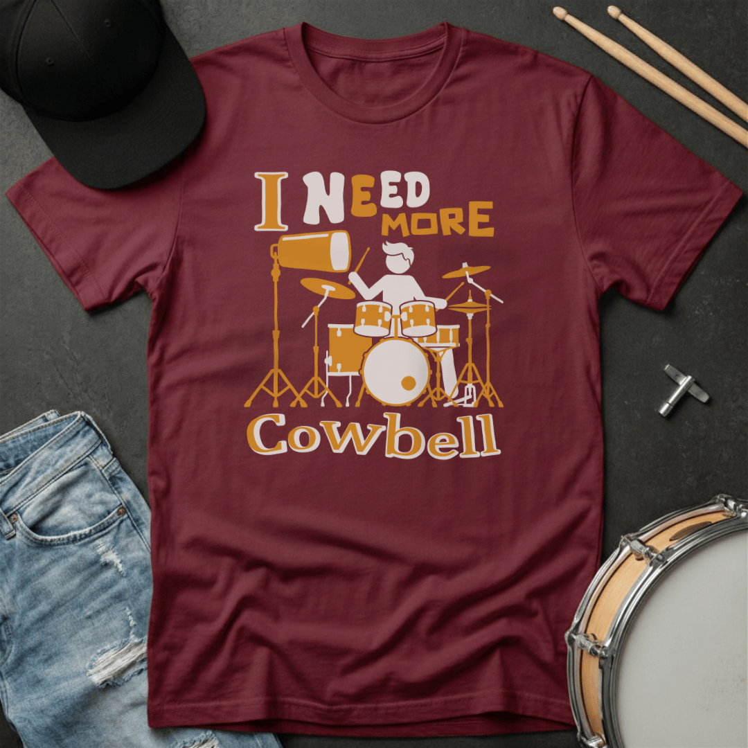T-Shirt I Need More Cowbell T-Shirt
