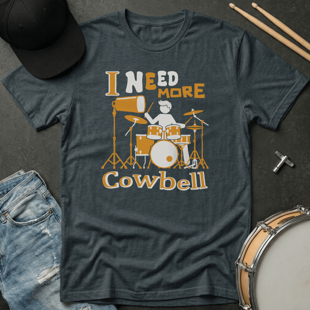 T-Shirt I Need More Cowbell T-Shirt