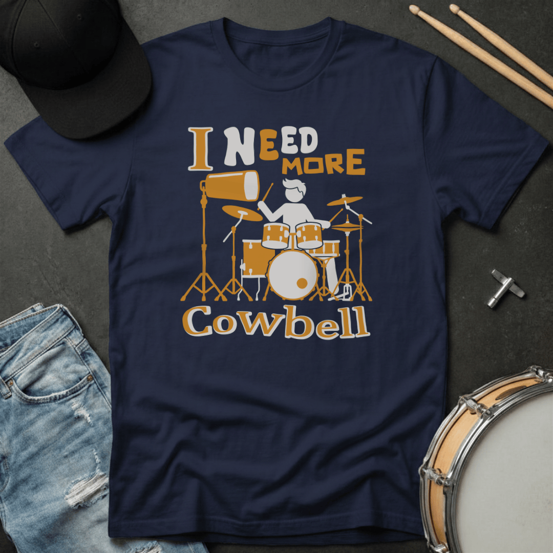 T-Shirt I Need More Cowbell T-Shirt