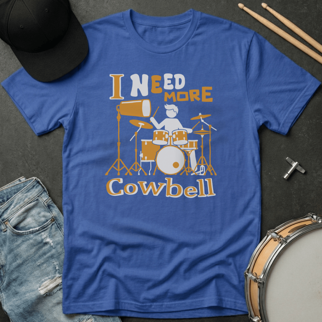 T-Shirt I Need More Cowbell T-Shirt