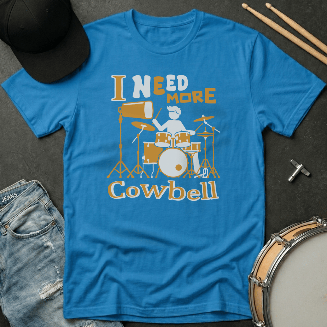 T-Shirt I Need More Cowbell T-Shirt