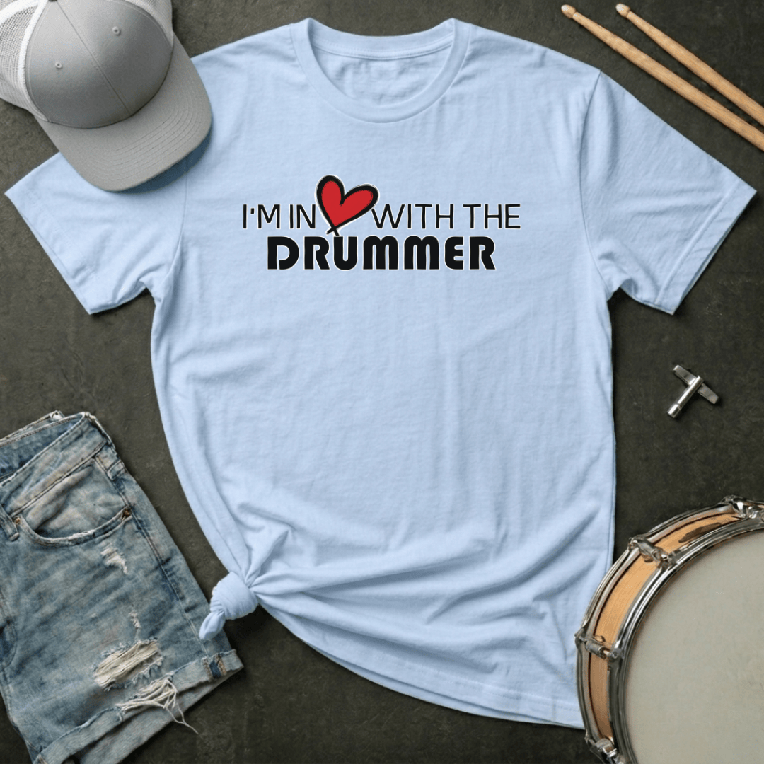 T-Shirt I'm In ❤️ With The Drummer T-Shirt
