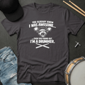 T-Shirt You Already Knew I Was Awesome Then You Found Out I'm a Drummer T-Shirt